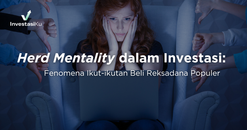 Herd Mentality dalam Investasi: Fenomena Ikut-ikutan Beli Reksadana Populer